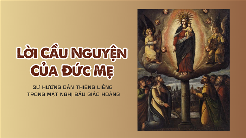 Lời Cầu Nguyện Của Đức Mẹ: Sự Hướng Dẫn Thiêng Liêng Trong Mật Nghị Bầu Giáo Hoàng (GH)