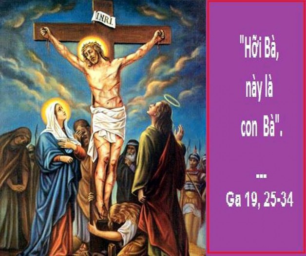 Suy niệm Tin Mừng Chúa Giê-su Ki-tô theo thánh Gio-an (Ga 19,25-27)  (GH)