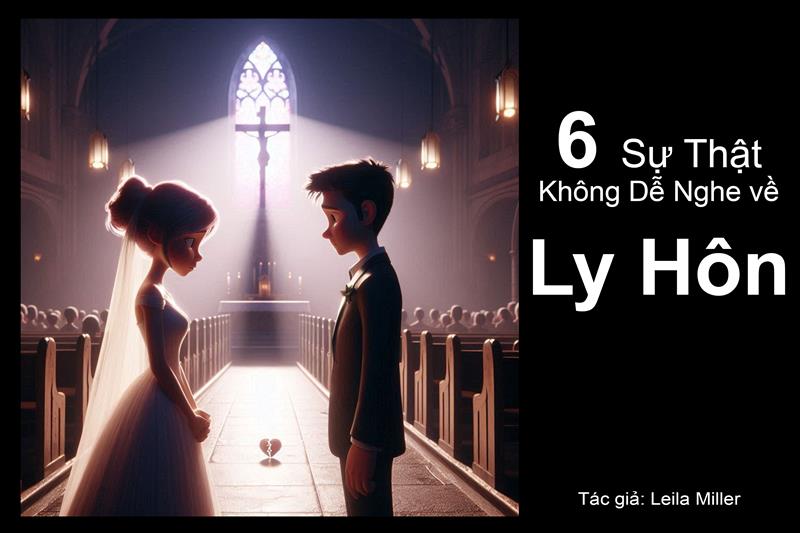 Sáu Sự Thật Không Dễ Nghe về Ly Hôn (CB)