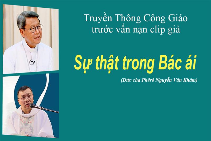 Truyền Thông Công Giáo Việt Nam trước vấn nạn clip giả: Sự thật trong Bác ái (GH)